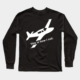 Airplane Pilot | This Is How I Roll Long Sleeve T-Shirt